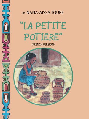 cover image of " La Petite Potiere" by Nana-Aissa Toure (French Version)                    "The Little Potter" by Dr. Ladji Sacko (English Version)